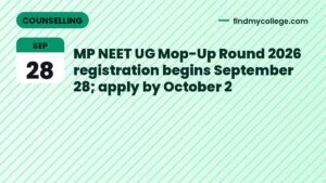 MP NEET UG Mop-Up Round 2026 registration begins September 28; apply by October 2