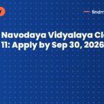 Navodaya Vidyalaya Class 9, 11: Apply by Sep 30, 2026