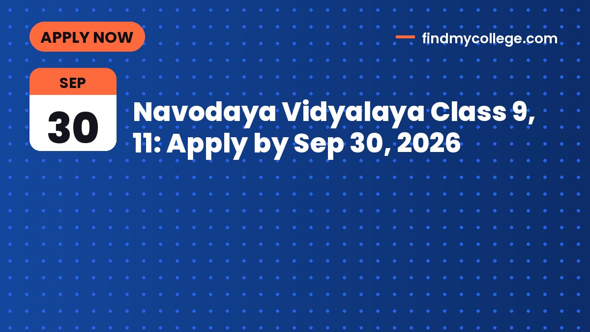 Navodaya Vidyalaya Class 9, 11: Apply by Sep 30, 2026