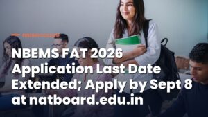 NBEMS FAT 2026 Application Last Date Extended; Apply by Sept 8 at natboard.edu.in