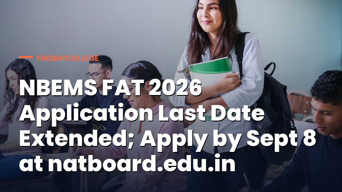 NBEMS FAT 2026 Application Last Date Extended; Apply by Sept 8 at natboard.edu.in