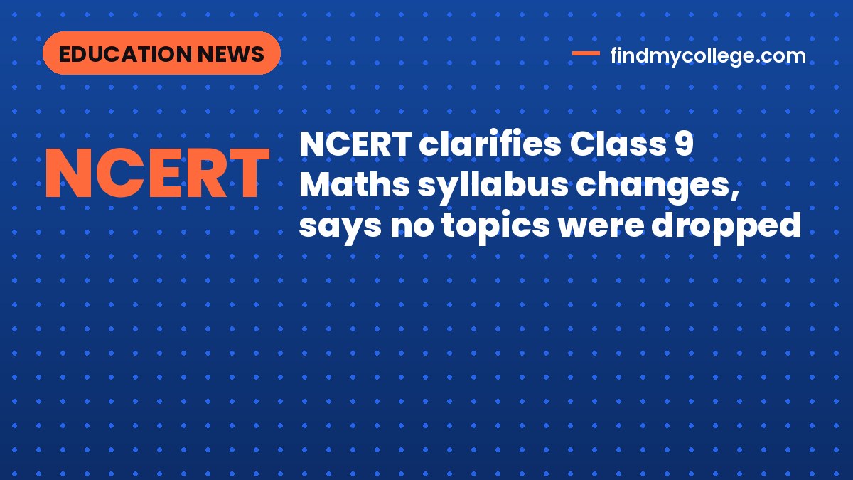 NCERT clarifies Class 9 Maths syllabus changes, says no topics were dropped