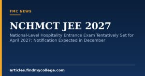 NCHMCT JEE 2027: National-Level Hospitality Entrance Exam Tentatively Set for April 2027; Notification Expected in December