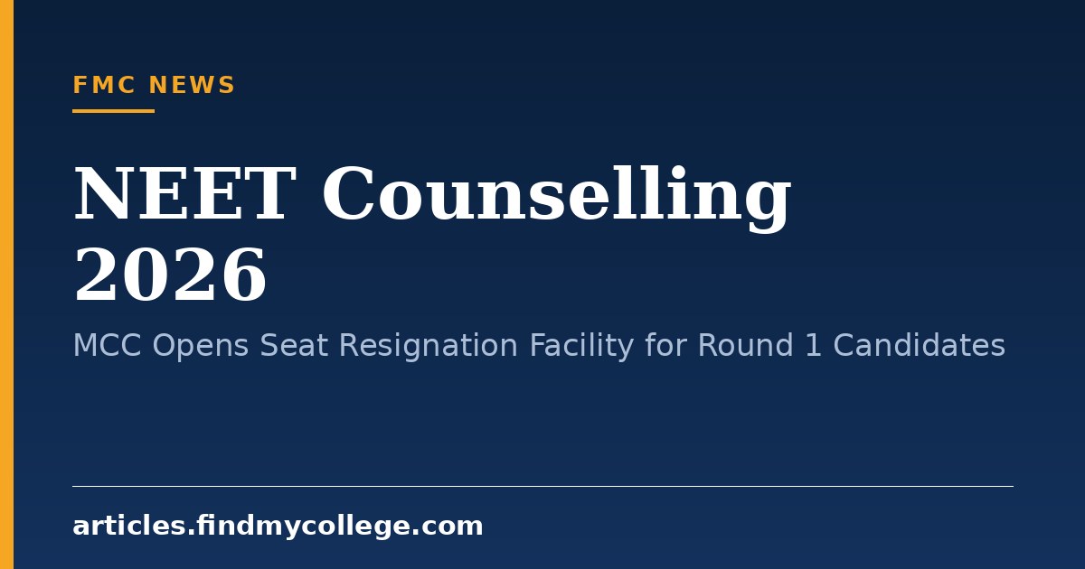 NEET Counselling 2026: MCC Opens Seat Resignation Facility for Round 1 Candidates