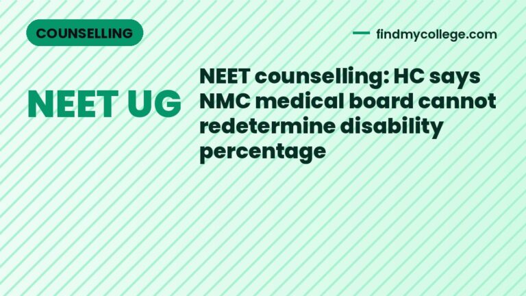NEET counselling: HC says NMC medical board cannot redetermine disability percentage