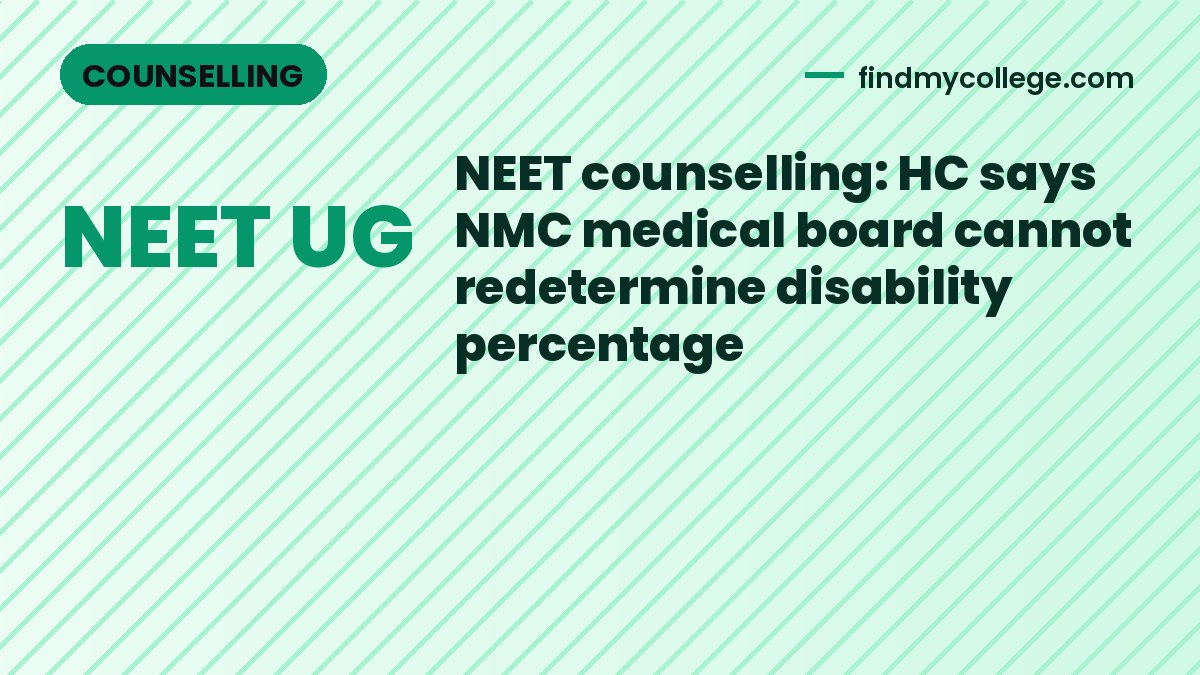 NEET counselling: HC says NMC medical board cannot redetermine disability percentage