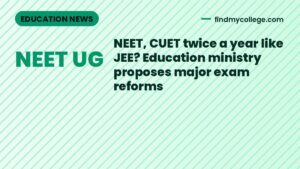 NEET, CUET twice a year like JEE? Education ministry proposes major exam reforms