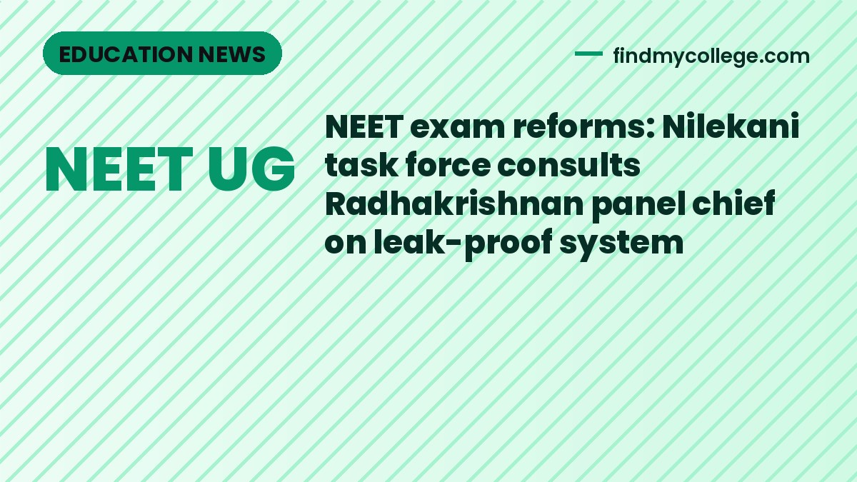 NEET exam reforms: Nilekani task force consults Radhakrishnan panel chief on leak-proof system