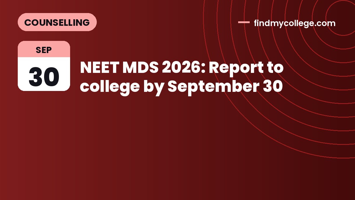NEET MDS 2026: Report to college by September 30