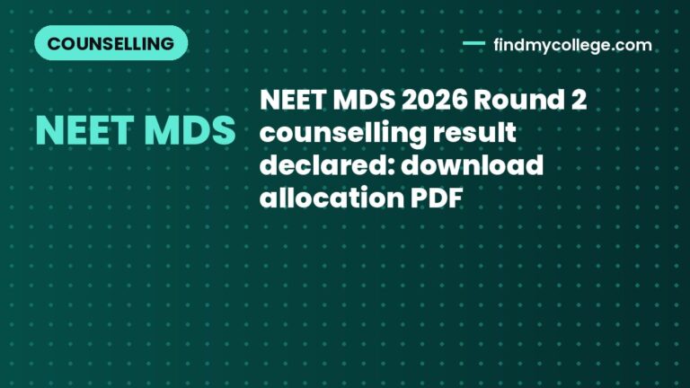 NEET MDS 2026 Round 2 counselling result declared: download allocation PDF