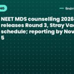 NEET MDS counselling 2026: MCC releases Round 3, Stray Vacancy schedule; reporting by November 5