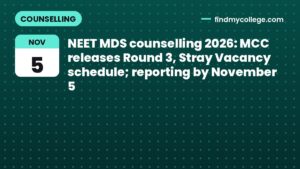 NEET MDS counselling 2026: MCC releases Round 3, Stray Vacancy schedule; reporting by November 5