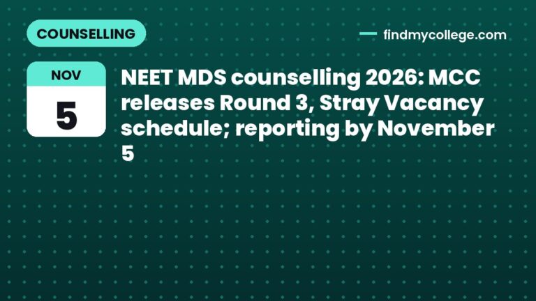 NEET MDS counselling 2026: MCC releases Round 3, Stray Vacancy schedule; reporting by November 5