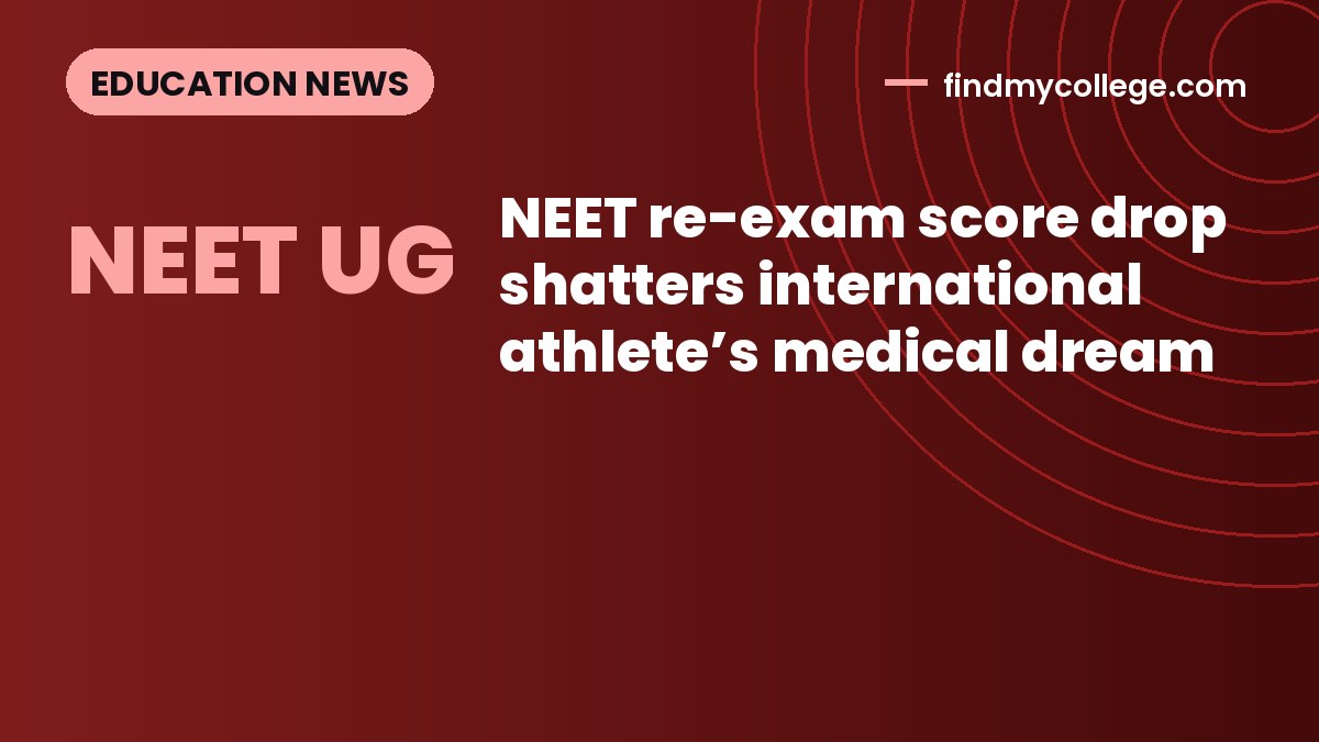 NEET re-exam score drop shatters international athlete’s medical dream