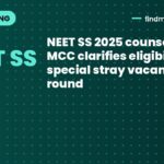 NEET SS 2025 counselling: MCC clarifies eligibility for special stray vacancy round