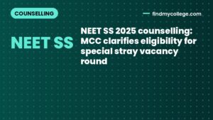 NEET SS 2025 counselling: MCC clarifies eligibility for special stray vacancy round