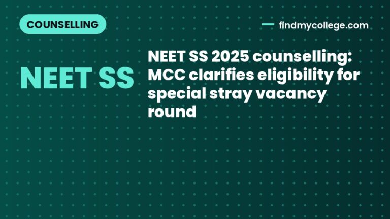 NEET SS 2025 counselling: MCC clarifies eligibility for special stray vacancy round