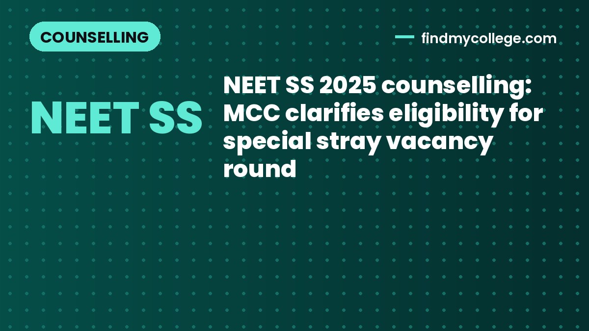 NEET SS 2025 counselling: MCC clarifies eligibility for special stray vacancy round