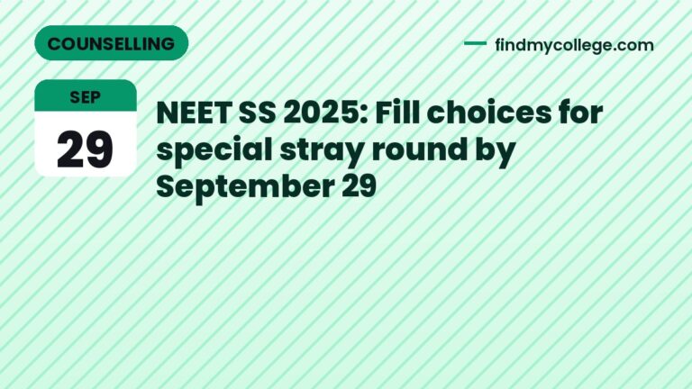 NEET SS 2025: Fill choices for special stray round by September 29