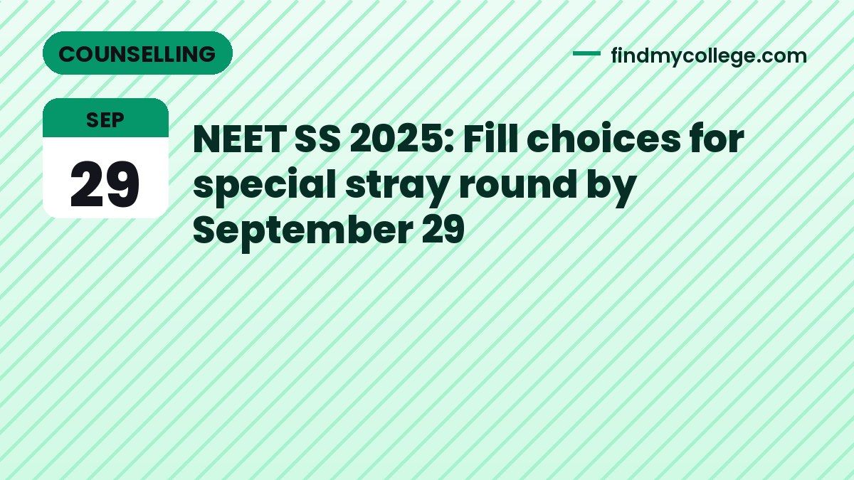 NEET SS 2025: Fill choices for special stray round by September 29