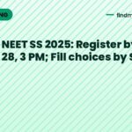 NEET SS 2025: Register by Sep 28, 3 PM; Fill choices by Sep 29