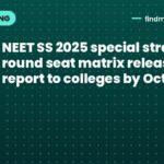 NEET SS 2025 special stray round seat matrix released: report to colleges by October 6