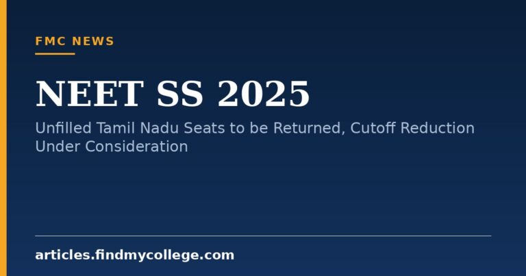 NEET SS 2025: Unfilled Tamil Nadu Seats to be Returned, Cutoff Reduction Under Consideration