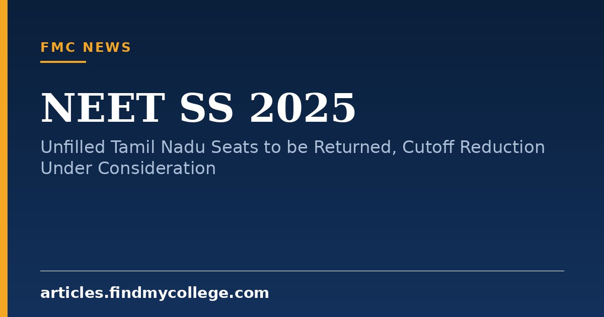 NEET SS 2025: Unfilled Tamil Nadu Seats to be Returned, Cutoff Reduction Under Consideration
