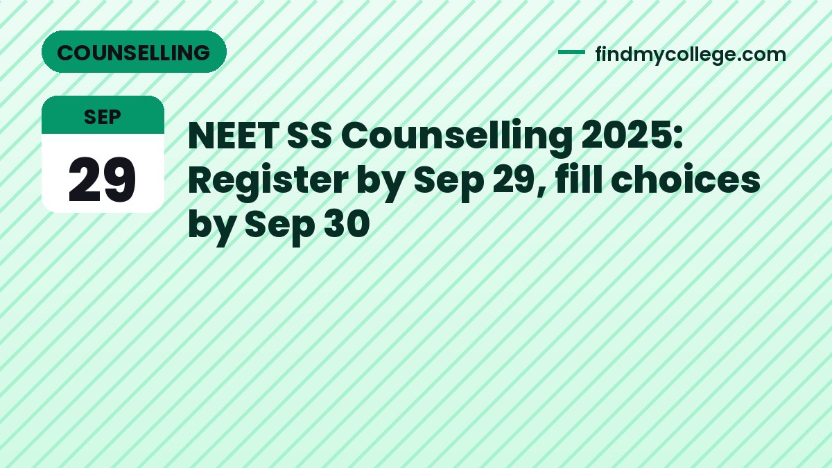NEET SS Counselling 2025: Register by Sep 29, fill choices by Sep 30