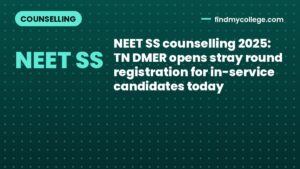 NEET SS counselling 2025: TN DMER opens stray round registration for in-service candidates today