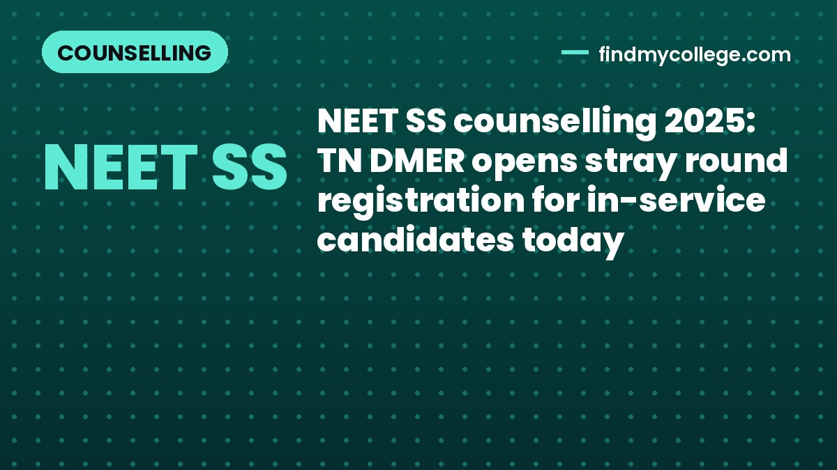 NEET SS counselling 2025: TN DMER opens stray round registration for in-service candidates today