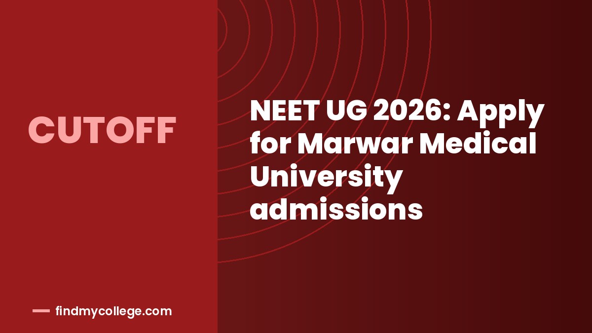 NEET UG 2026: Apply for Marwar Medical University admissions