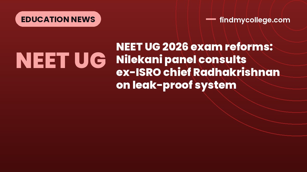 NEET UG 2026 exam reforms: Nilekani panel consults ex-ISRO chief Radhakrishnan on leak-proof system