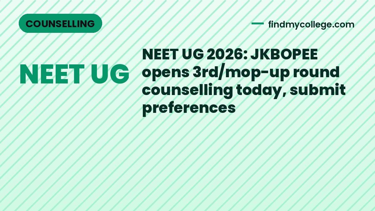 NEET UG 2026: JKBOPEE opens 3rd/mop-up round counselling today, submit preferences