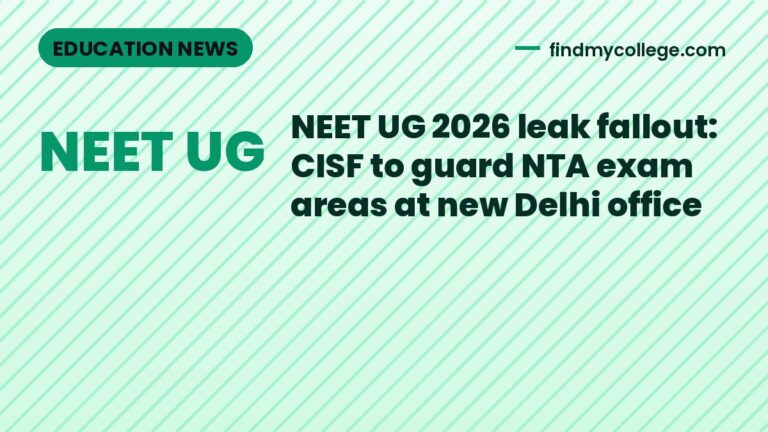 NEET UG 2026 leak fallout: CISF to guard NTA exam areas at new Delhi office