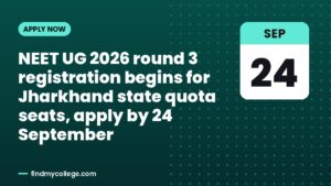 NEET UG 2026 round 3 registration begins for Jharkhand state quota seats, apply by 24 September