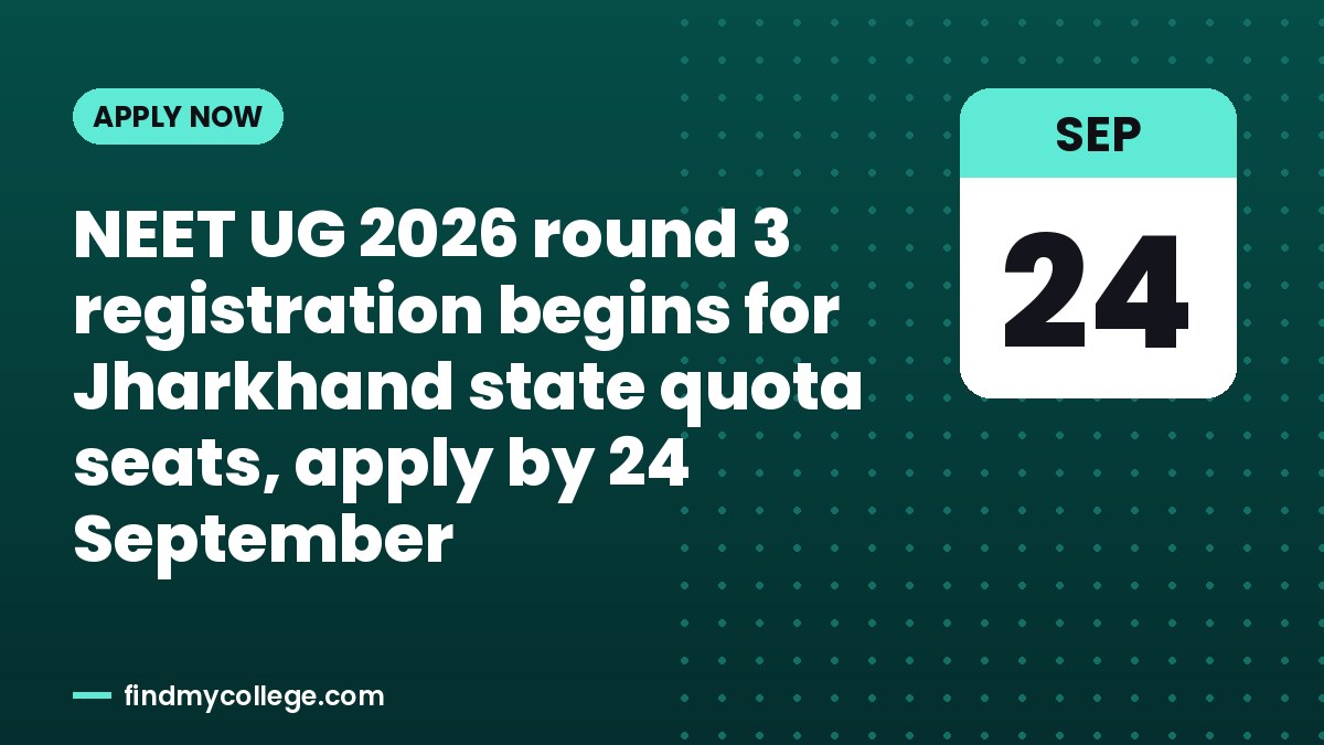 NEET UG 2026 round 3 registration begins for Jharkhand state quota seats, apply by 24 September