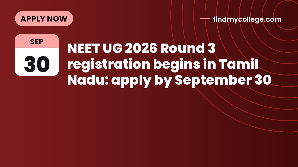 NEET UG 2026 Round 3 registration begins in Tamil Nadu: apply by September 30