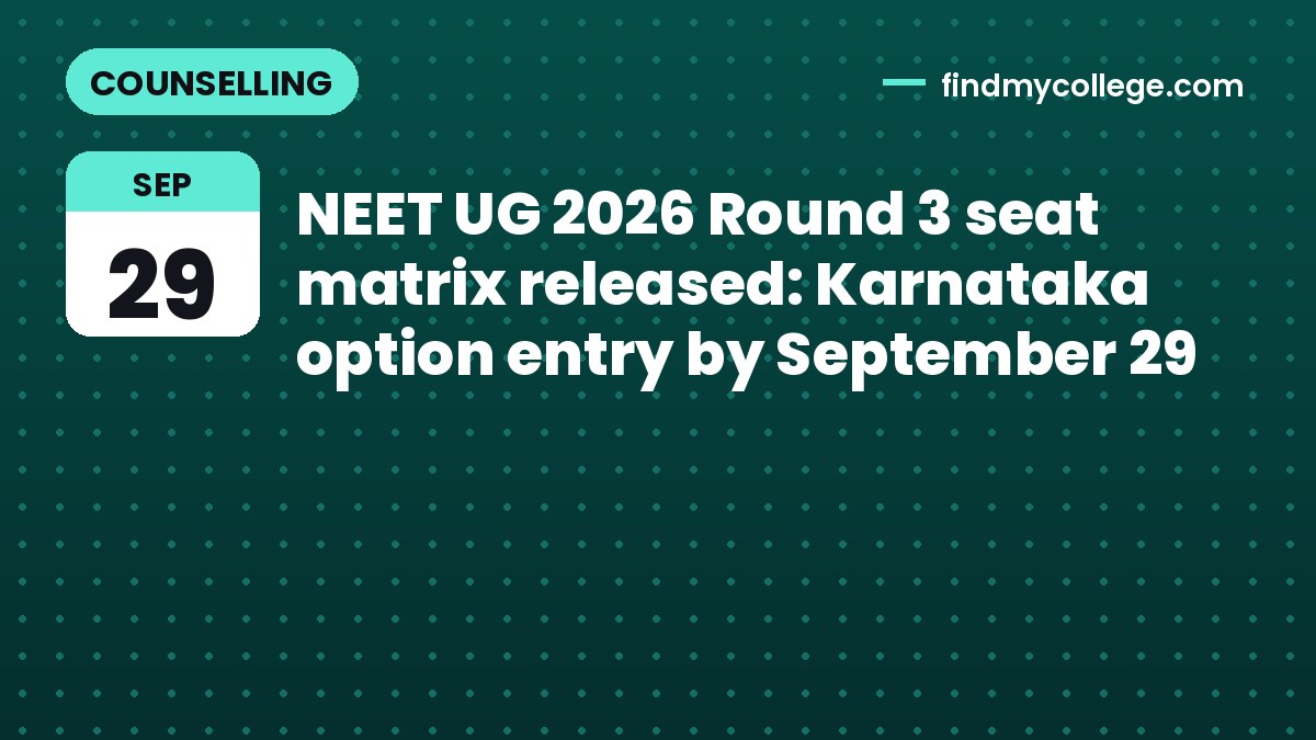 NEET UG 2026 Round 3 seat matrix released: Karnataka option entry by September 29