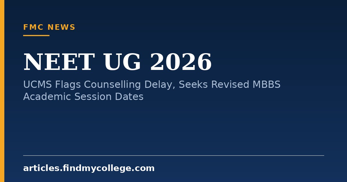 NEET UG 2026: UCMS Flags Counselling Delay, Seeks Revised MBBS Academic Session Dates