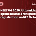 NEET UG 2026: Uttarakhand opens Round 3 NRI quota MBBS registration until 5 October