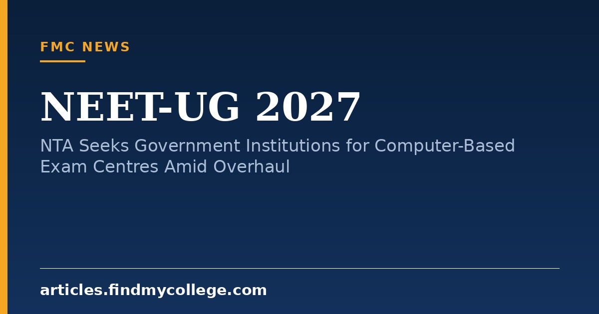 NEET-UG 2027: NTA Seeks Government Institutions for Computer-Based Exam Centres Amid Overhaul