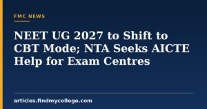 NEET UG 2027 to Shift to CBT Mode; NTA Seeks AICTE Help for Exam Centres