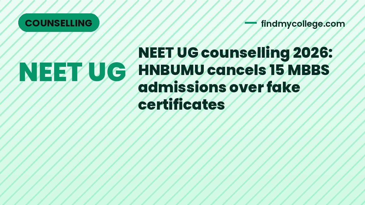 NEET UG counselling 2026: HNBUMU cancels 15 MBBS admissions over fake certificates