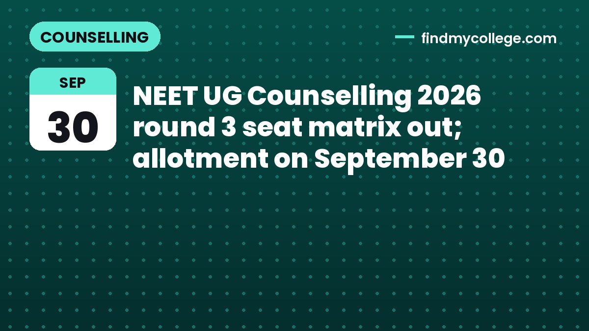 NEET UG Counselling 2026 round 3 seat matrix out; allotment on September 30