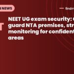 NEET UG exam security: CISF to guard NTA premises, stricter monitoring for confidential areas