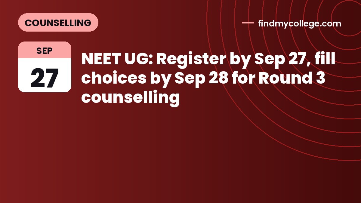 NEET UG: Register by Sep 27, fill choices by Sep 28 for Round 3 counselling