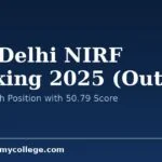 NIT Delhi NIRF Ranking 2025 (Out): Secures 65th Position with 50.79 Score