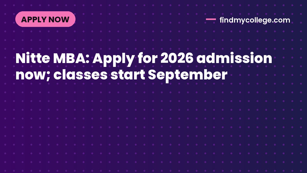 Nitte MBA: Apply for 2026 admission now; classes start September