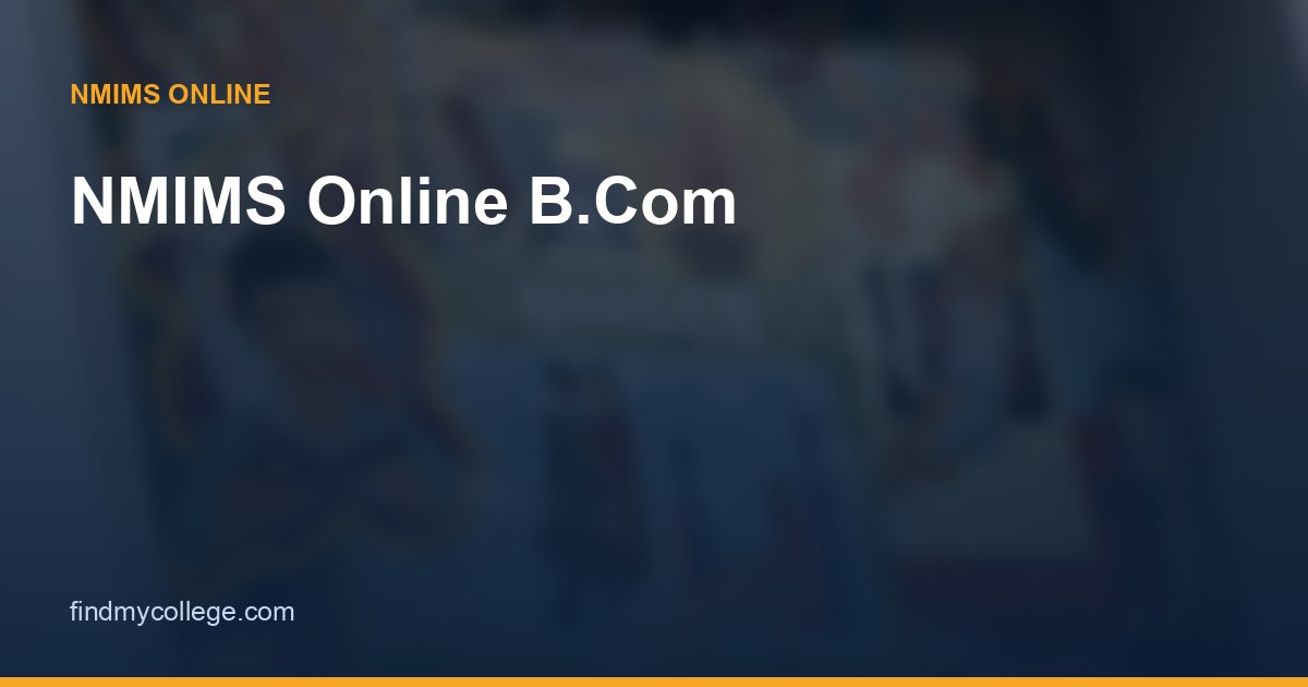 NMIMS Online B.Com: Fees, Specialisations, Eligibility & Admission 2026
